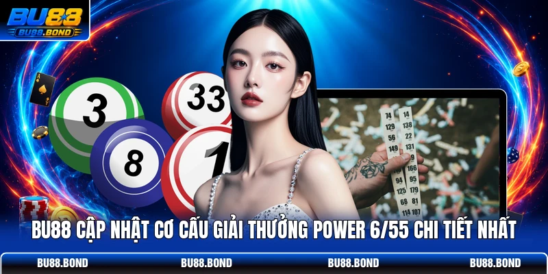 BU88 cập nhật cơ cấu giải thưởng Power 6/55 chi tiết nhất
