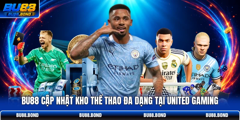 BU88 cập nhật kho thể thao đa dạng tại United Gaming