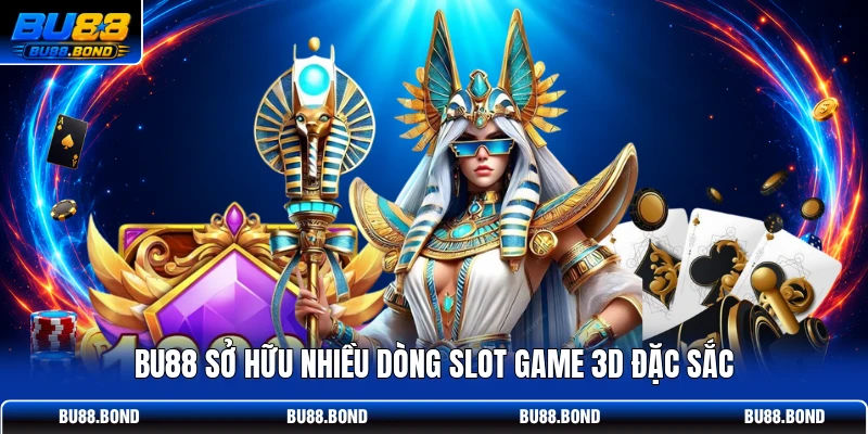 BU88 sở hữu nhiều dòng slot game 3D đặc sắc