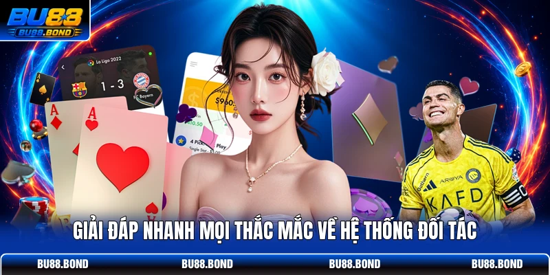 Giải đáp nhanh mọi thắc mắc về hệ thống đối tác
