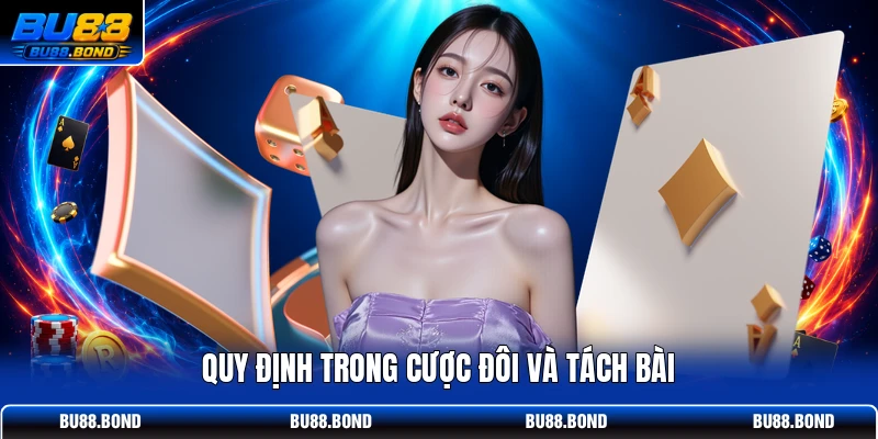 Quy định trong cược đôi và tách bài