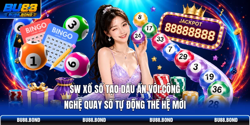 SW xổ số tạo dấu ấn với công nghệ quay số tự động thế hệ mới