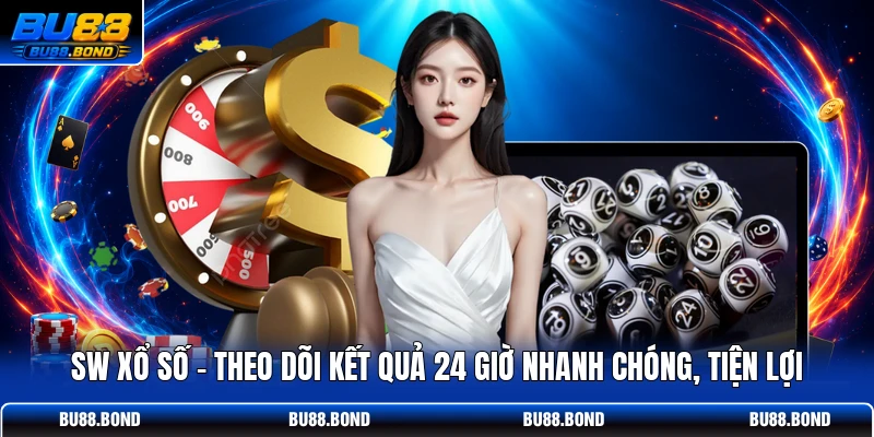 SW Xổ Số - Theo Dõi Kết Quả 24 Giờ Nhanh Chóng, Tiện Lợi