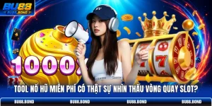 Tool Nổ Hũ Miễn Phí Có Thật Sự Nhìn Thấu Vòng Quay Slot?