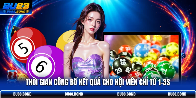 Thời gian công bố kết quả cho hội viên chỉ từ 1-3s