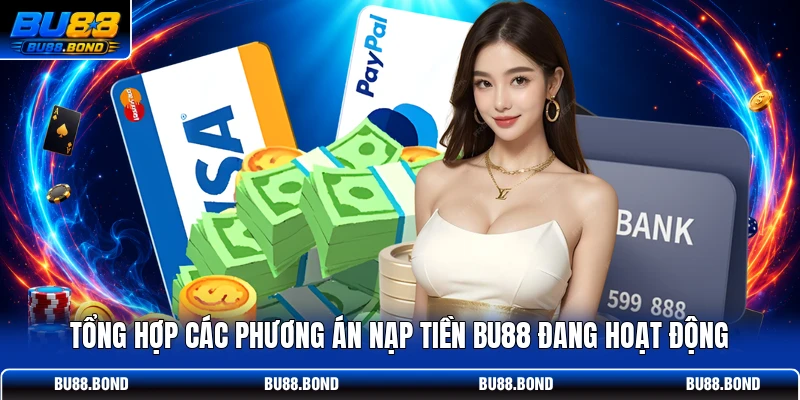 Tổng hợp các phương án nạp tiền BU88 đang hoạt động