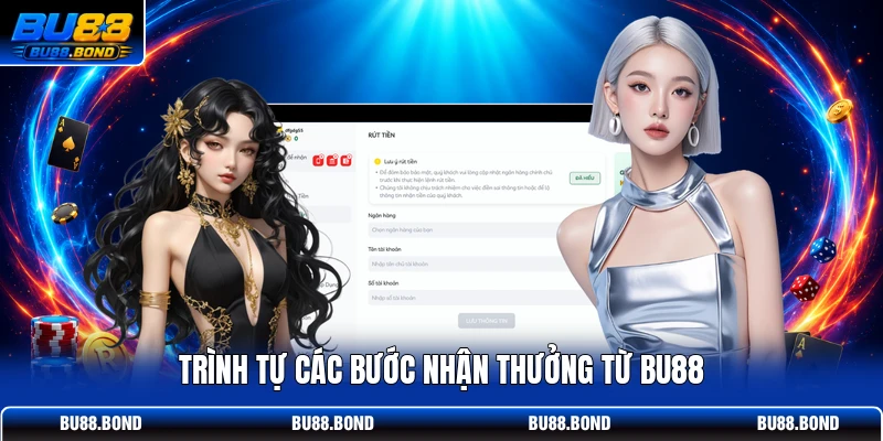 Trình tự các bước nhận thưởng từ BU88